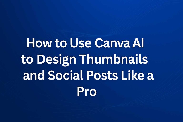 how to use Canva AI to create stunning thumbnails and social posts